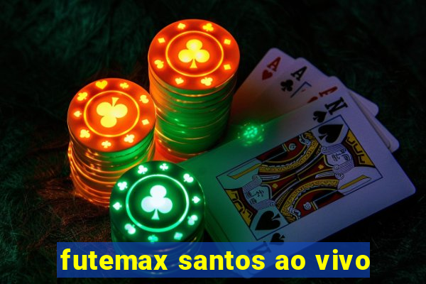 futemax santos ao vivo